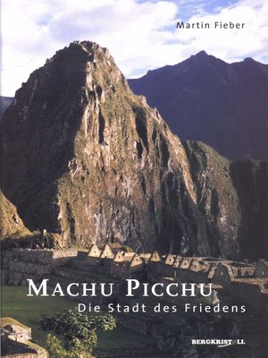 cover image of Machu Picchu--Die Stadt des Friedens